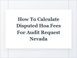Calculating Disputed Hoa Fees for Nevada Audits